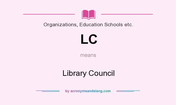What does LC mean? It stands for Library Council
