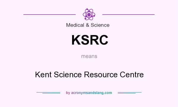 What does KSRC mean? It stands for Kent Science Resource Centre