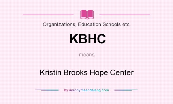 What does KBHC mean? It stands for Kristin Brooks Hope Center