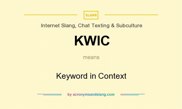 What does KWIC mean? It stands for Keyword in Context
