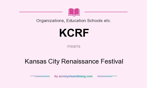 What does KCRF mean? It stands for Kansas City Renaissance Festival