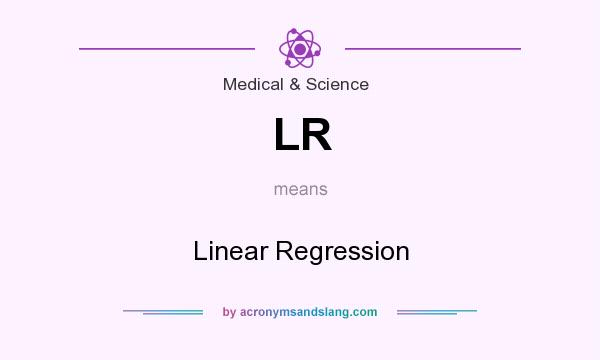 What does LR mean? It stands for Linear Regression