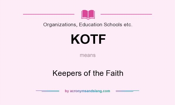 What does KOTF mean? It stands for Keepers of the Faith