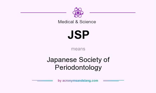 What does JSP mean? It stands for Japanese Society of Periodontology