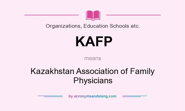 What does KAFP mean? It stands for Kazakhstan Association of Family Physicians