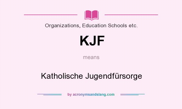 What does KJF mean? It stands for Katholische Jugendfürsorge