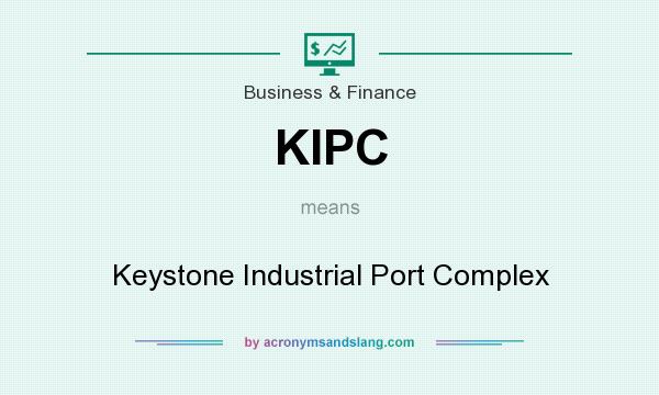 What does KIPC mean? It stands for Keystone Industrial Port Complex