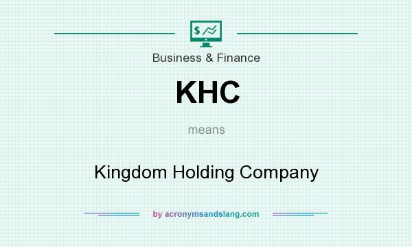 What does KHC mean? It stands for Kingdom Holding Company