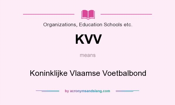 What does KVV mean? It stands for Koninklijke Vlaamse Voetbalbond