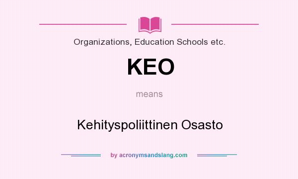 What does KEO mean? It stands for Kehityspoliittinen Osasto