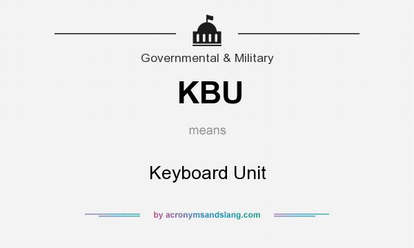What does KBU mean? It stands for Keyboard Unit