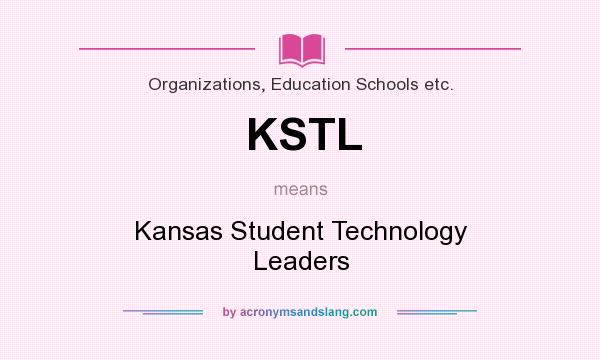 What does KSTL mean? It stands for Kansas Student Technology Leaders