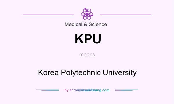 What does KPU mean? It stands for Korea Polytechnic University