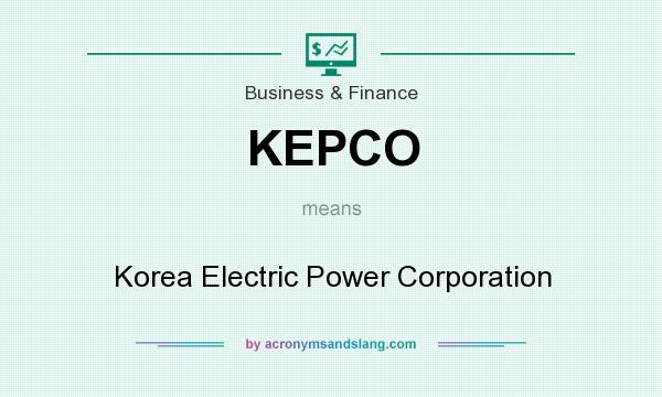 What does KEPCO mean? It stands for Korea Electric Power Corporation