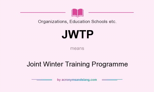 What does JWTP mean? It stands for Joint Winter Training Programme