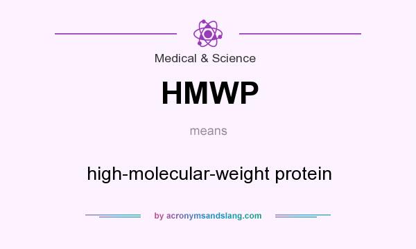 What does HMWP mean? It stands for high-molecular-weight protein
