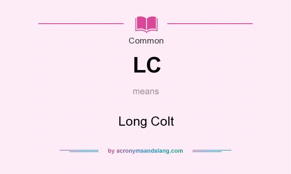 What does LC mean? It stands for Long Colt