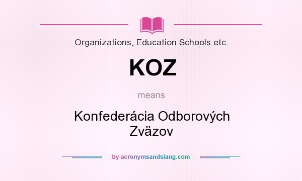 What does KOZ mean? It stands for Konfederácia Odborových Zväzov