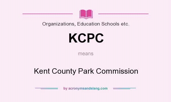 What does KCPC mean? It stands for Kent County Park Commission