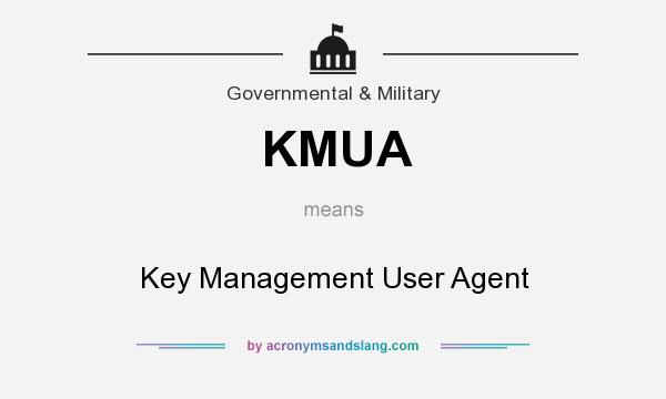 What does KMUA mean? It stands for Key Management User Agent