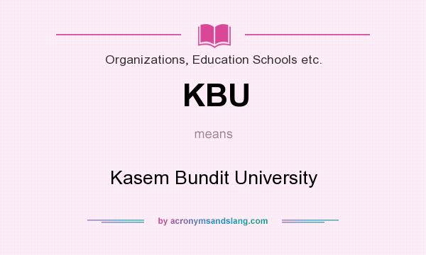 What does KBU mean? It stands for Kasem Bundit University