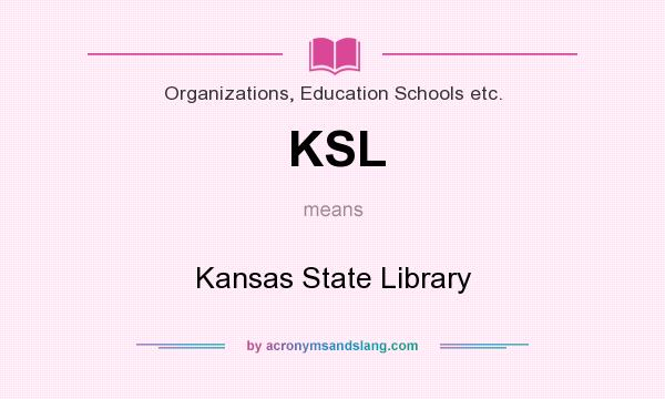 What does KSL mean? It stands for Kansas State Library