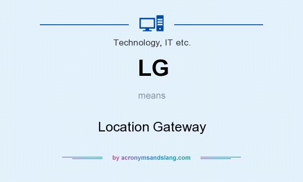 What does LG mean? It stands for Location Gateway