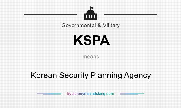 What does KSPA mean? It stands for Korean Security Planning Agency
