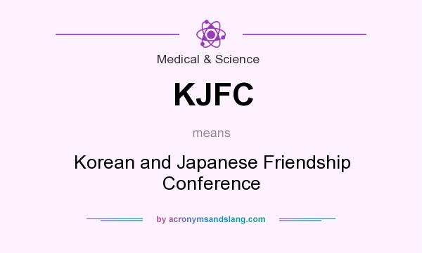 What does KJFC mean? It stands for Korean and Japanese Friendship Conference