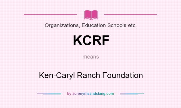 What does KCRF mean? It stands for Ken-Caryl Ranch Foundation