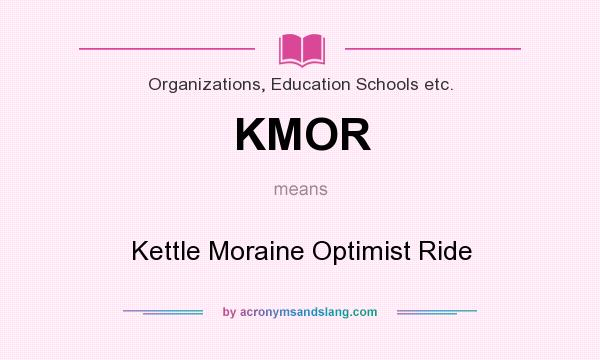 What does KMOR mean? It stands for Kettle Moraine Optimist Ride
