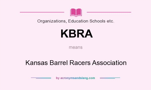 What does KBRA mean? It stands for Kansas Barrel Racers Association