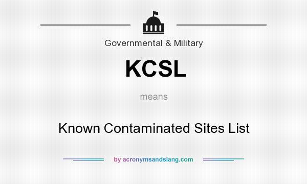 What does KCSL mean? It stands for Known Contaminated Sites List