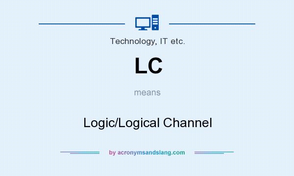 What does LC mean? It stands for Logic/Logical Channel