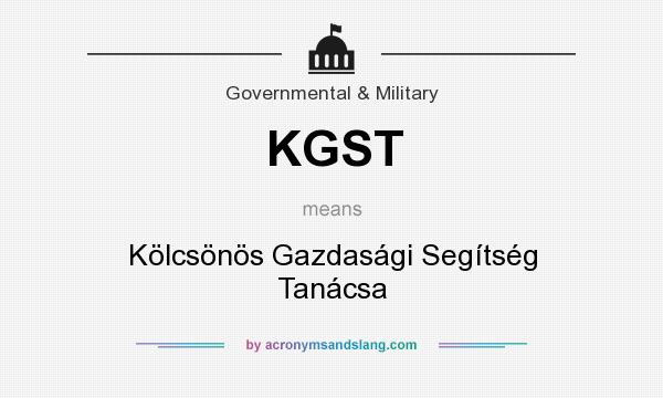 What does KGST mean? It stands for Kölcsönös Gazdasági Segítség Tanácsa