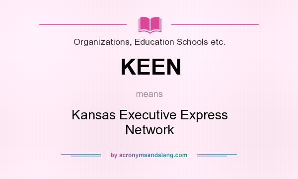 What does KEEN mean? It stands for Kansas Executive Express Network