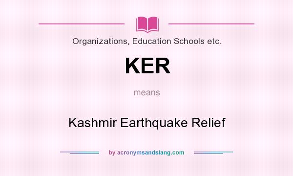 What does KER mean? It stands for Kashmir Earthquake Relief