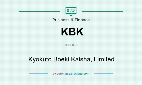 What does KBK mean? It stands for Kyokuto Boeki Kaisha, Limited