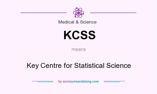 What does KCSS mean? It stands for Key Centre for Statistical Science