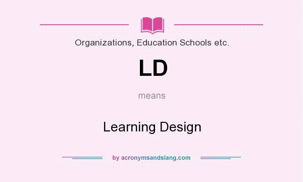 What does LD mean? It stands for Learning Design