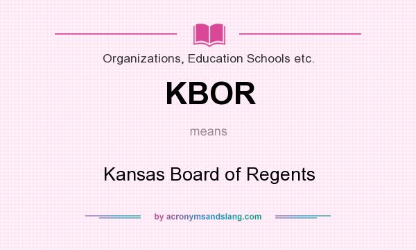 What does KBOR mean? It stands for Kansas Board of Regents