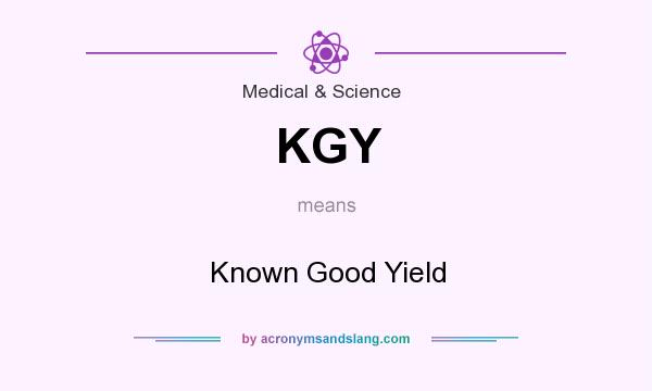 What does KGY mean? It stands for Known Good Yield