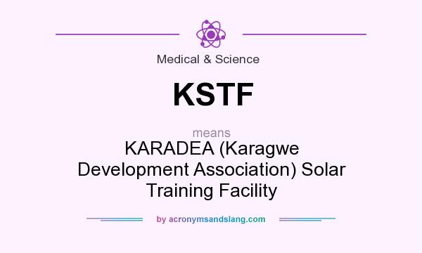 What does KSTF mean? It stands for KARADEA (Karagwe Development Association) Solar Training Facility