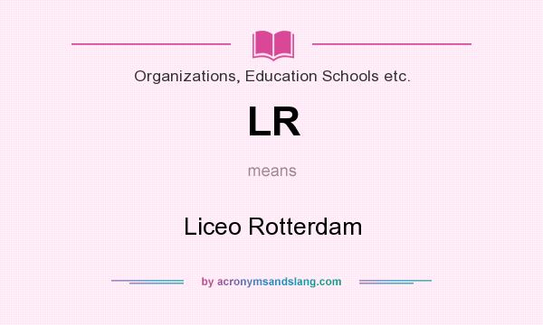 What does LR mean? It stands for Liceo Rotterdam