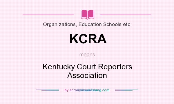 What does KCRA mean? It stands for Kentucky Court Reporters Association