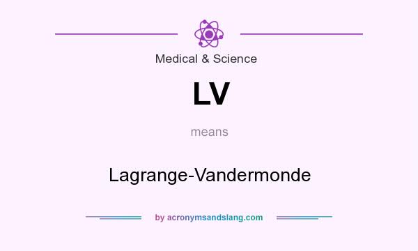 What does LV mean? It stands for Lagrange-Vandermonde