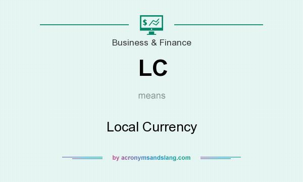 What does LC mean? It stands for Local Currency