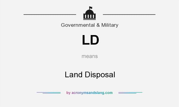What does LD mean? It stands for Land Disposal