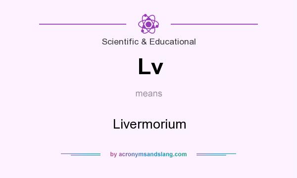 What does Lv mean? It stands for Livermorium