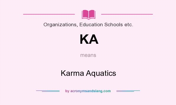 What does KA mean? It stands for Karma Aquatics